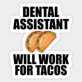 Dental Assistant will work for Tacos Sticker